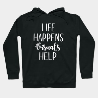 Life Happens Visuals Help Hoodie